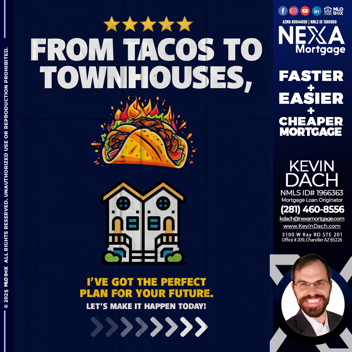 from tacos to townhomes - Kevin Dach -Loan Officer