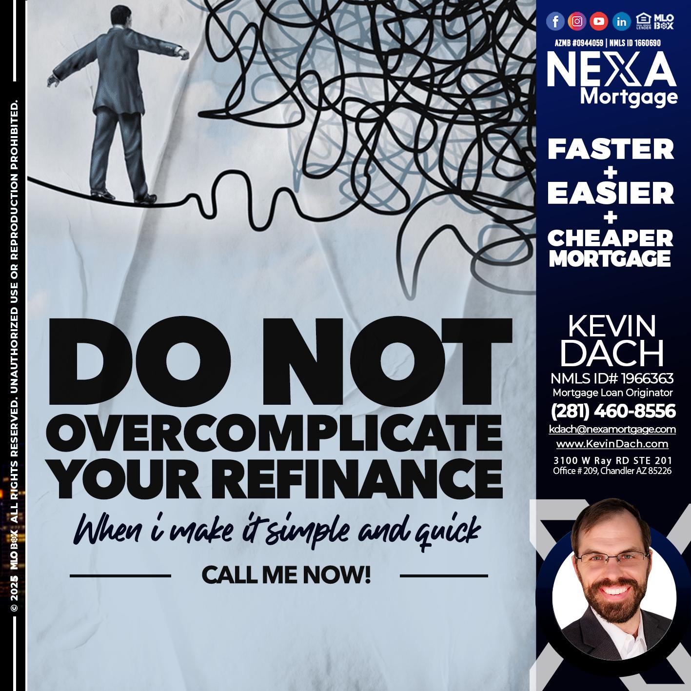 DO NOT OVERCOMPLICATE - Kevin Dach -Loan Officer