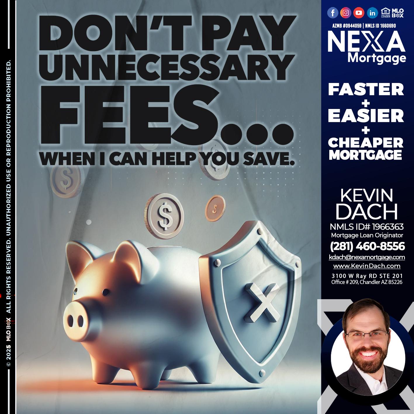 DON´T PAY UNNECESARY FEES... - Kevin Dach -Loan Officer