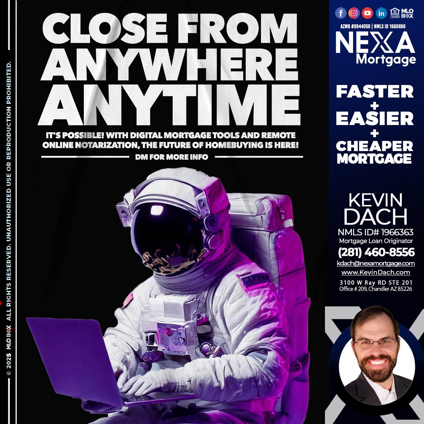 CLOSE FROM ANYWHERE - Kevin Dach -Loan Officer