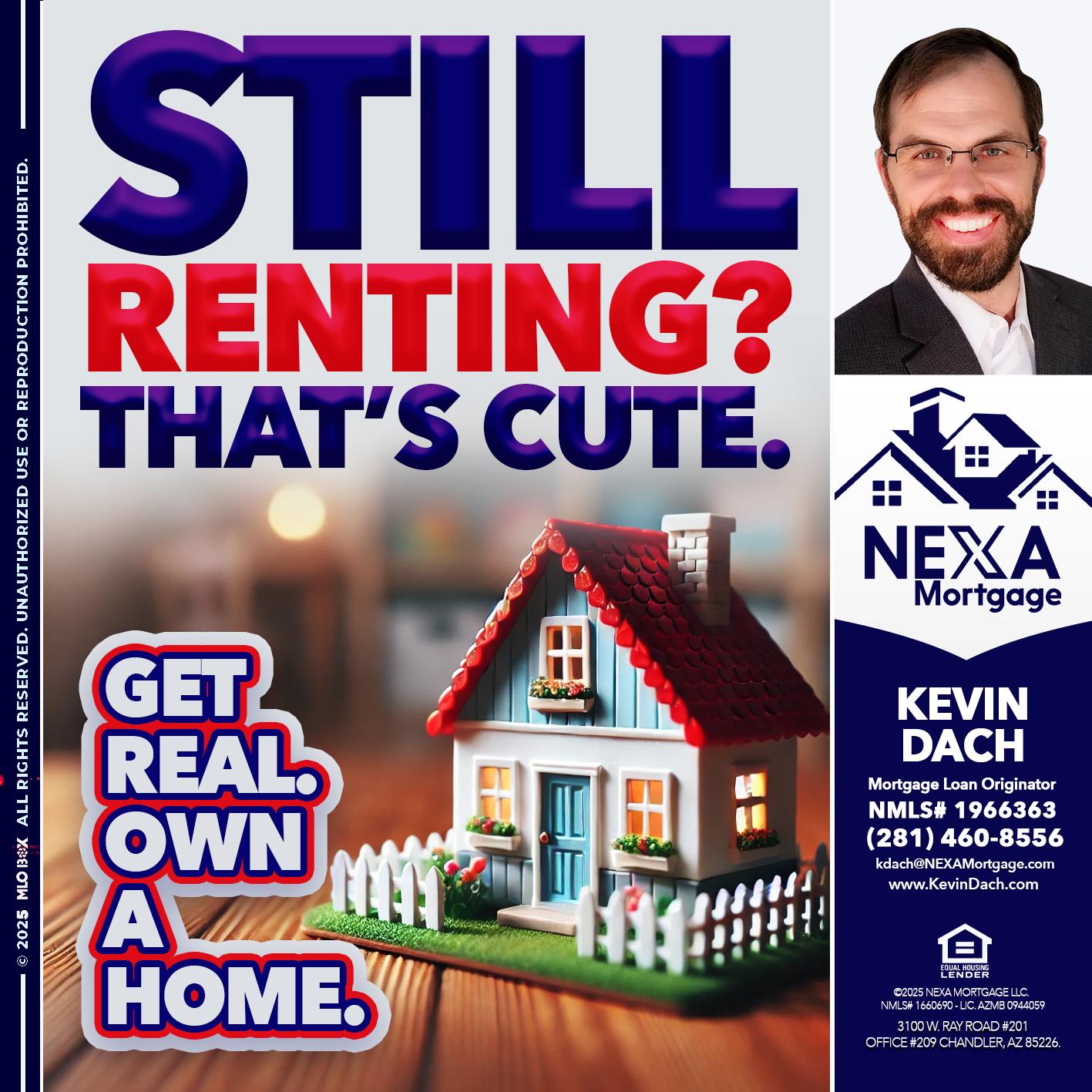 STILL RENTING? - Kevin Dach -Loan Officer