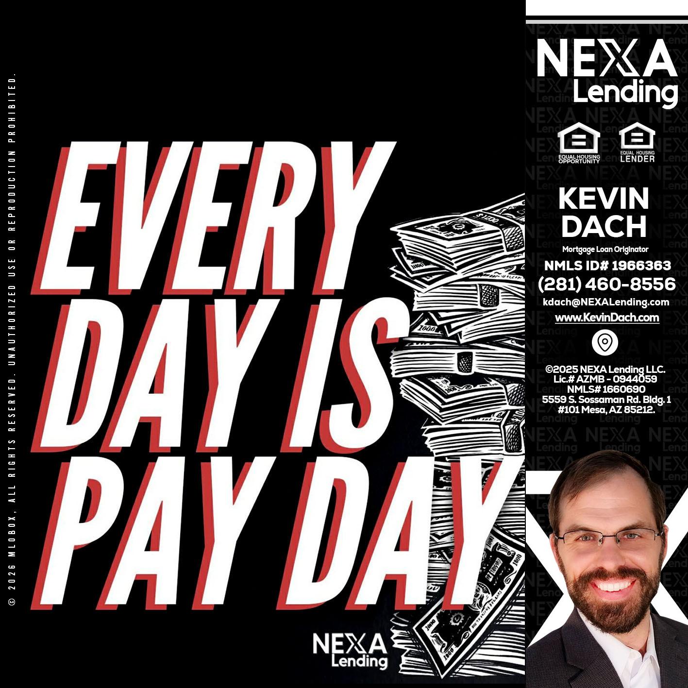 EVERY DAY IS PAY DAY - Kevin Dach -Loan Officer