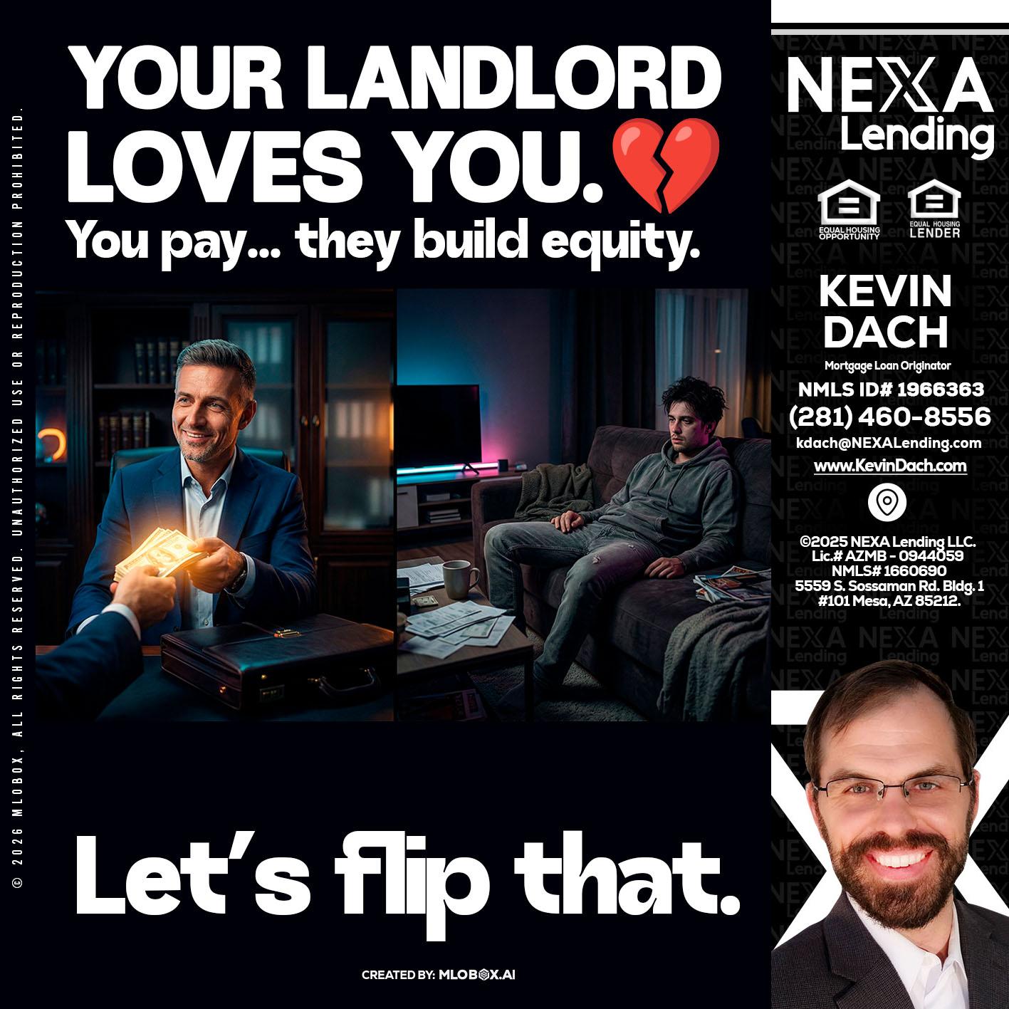 your landlord - Kevin Dach -Loan Officer