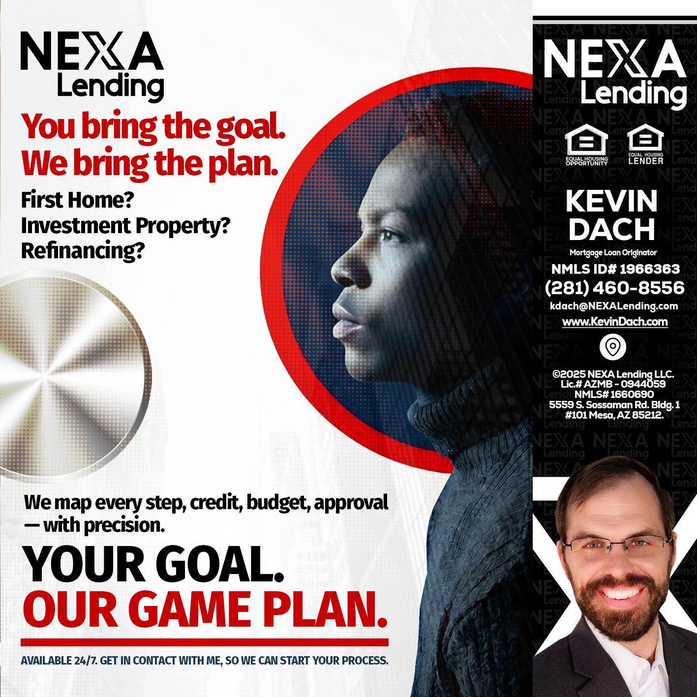 YOUR GOAL. OUR GAME PLAN. - Kevin Dach -Loan Officer