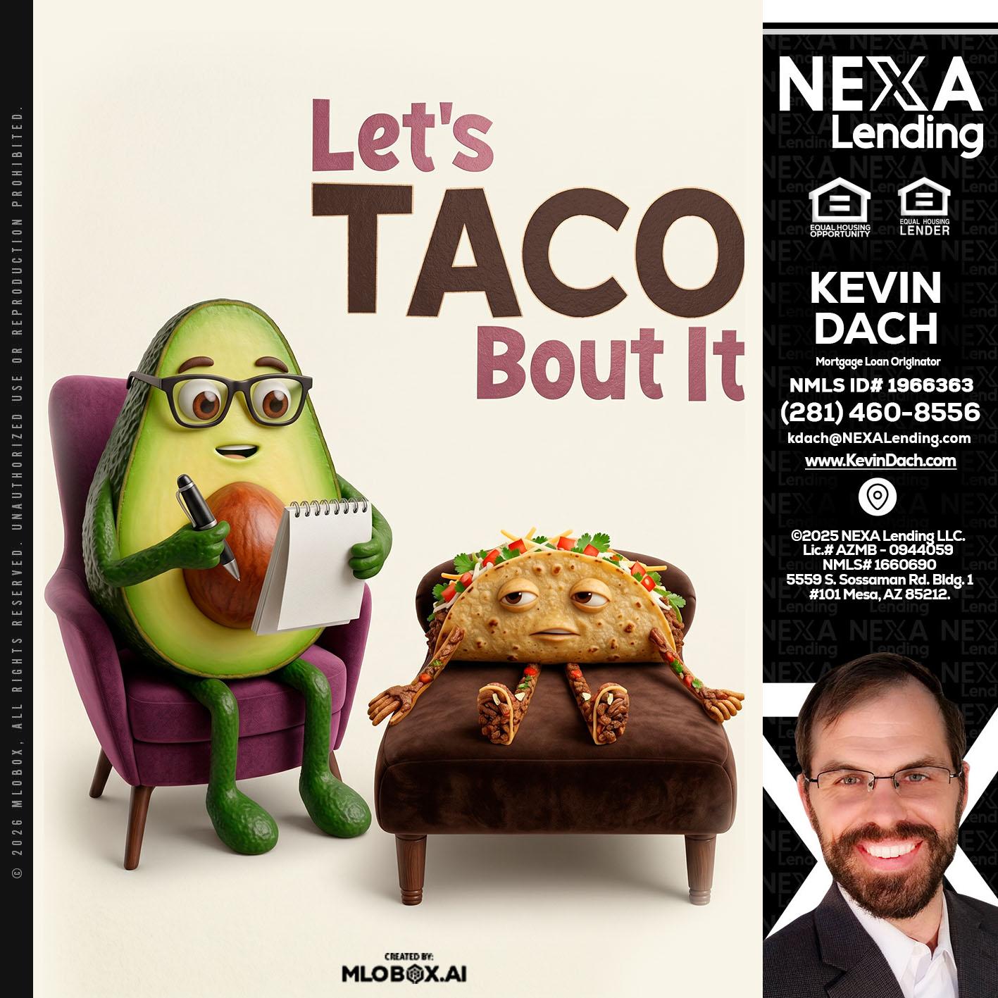 LETS TACO ABOUT IT - Kevin Dach -Loan Officer